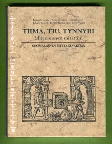 Tiima, tiu, tynnyri - Miten ennen mitattiin (suomalainen mittasanakirja)