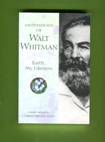 Meditations of Walt Whitman - Earth, My Likeness