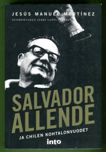 Salvador Allende ja Chilen kohtalonvuodet