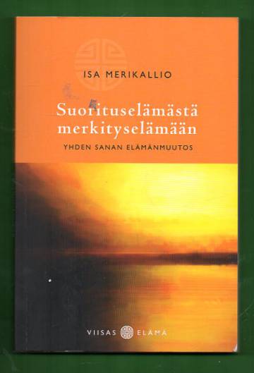 Suorituselämästä merkityselämään - Yhden sanan elämänmuutos