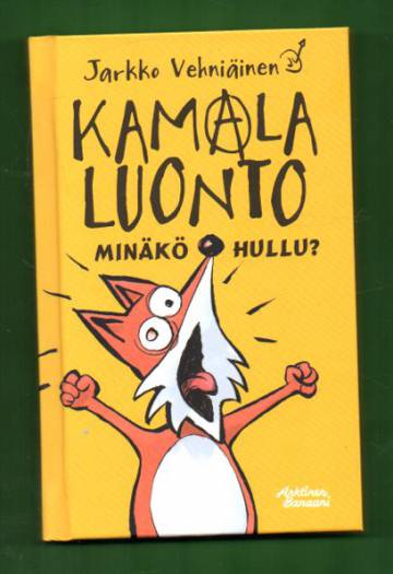 Kamala luonto - Minäkö hullu?