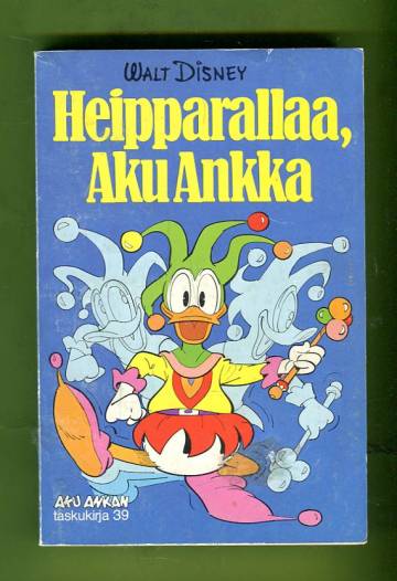 Aku Ankan taskukirja 39 - Heipparallaa, Aku Ankka (1. painos)