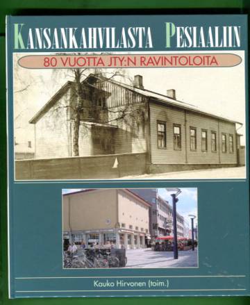 Kansankahvilasta Pesiaaliin - 80 vuotta JTY:n ravintoloita