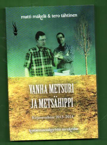 Vanha metsuri ja metsähippi - Kirjeenvaihtoa 2013-2014