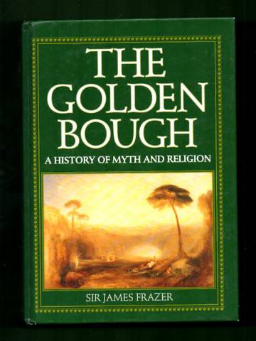The Golden Bough - A History of Myth and Religion