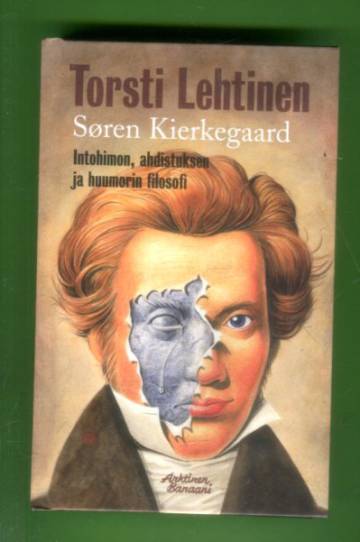 Søren Kierkegaard - Intohimon, ahdistuksen ja huumorin filosofi