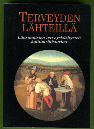 Terveyden lähteillä - Länsimaisten terveyskäsitysten kulttuurihistoriaa