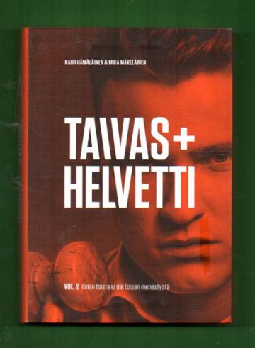 Taivas + helvetti - Vol. 2: Ilman toista ei ole toisen menestystä