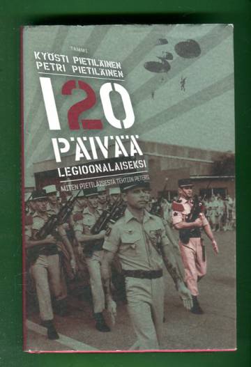 120 päivää legioonalaiseksi - Miten Pietiläisestä tehtiin Peters