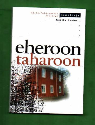 Eheroon taharoon - Etelä-Pohjanmaan murteen sanakirja