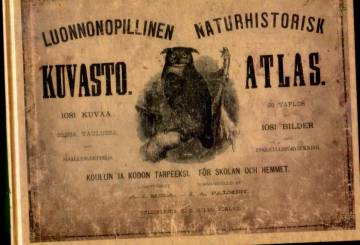 Luonnonopillinen kuvasto koulun ja kodon tarpeeksi / Naturhistorisk Atlas för skolan och hemmet