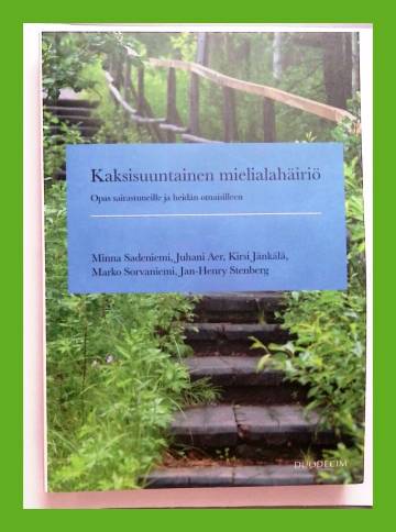 Kaksisuuntainen mielialahäiriö - Opas sairastuneille ja heidän omaisilleen