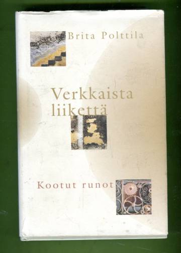 Verkkaista liikettä - Runoja ja runosuomennoksia 1963-2000