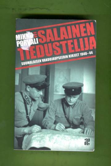 Salainen tiedustelija - Suomalaisen vakoojaupseerin kirjeet 1940-44