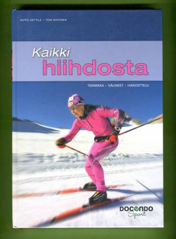 Kaikki hiihdosta - Tekniikka, välineet & harjoittelu