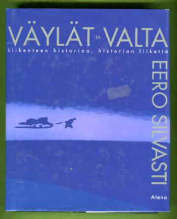 Väylät ja valta - Liikenteen historiaa, historian liikettä