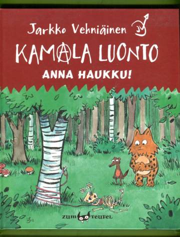 Kamala luonto - Anna haukku!