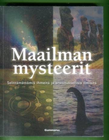 Maailman mysteerit - Selittämättömiä ihmeitä ja arvoituksellisia ilmiöitä