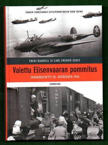 Vaiettu Elisenvaaran pommitus - Evakkohelvetti 20. kesäkuuta 1944