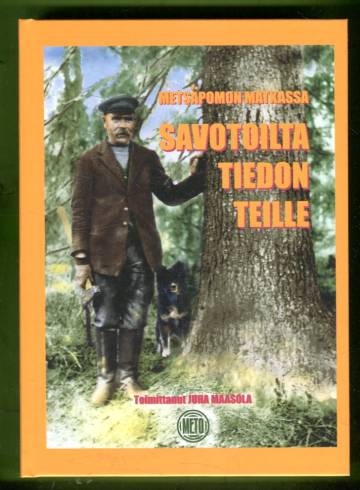 Savotoilta tiedon teille - Metsäpomon matkassa