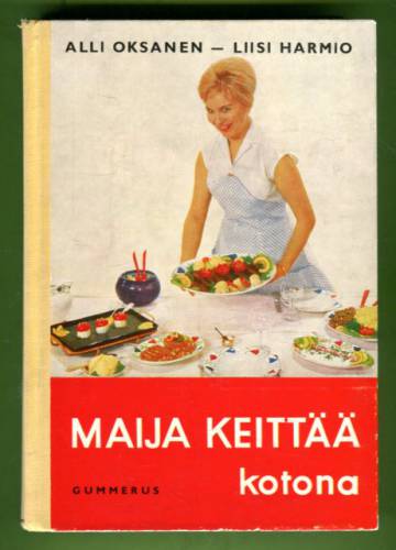 Maija keittää kotona - Perusteellisin työ- ja valmistusohjein varustettu keittokirja