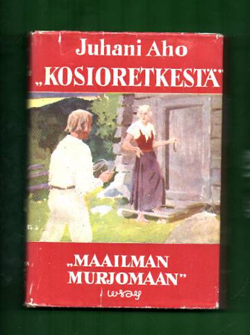 Kosioretkestä mailman murjomaan - Yhdeksän kertomusta