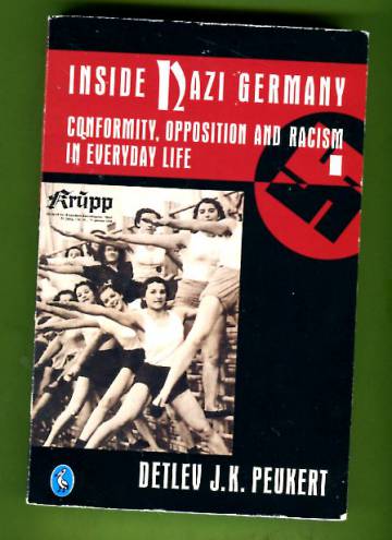 Inside Nazi Germany - Conformity, Opposition and Racism in Everyday Life