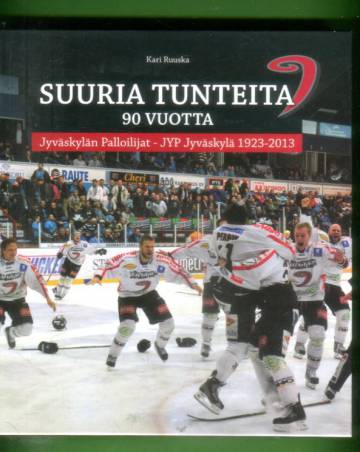 Suuria tunteita 90 vuotta - Jyväskylän Palloilijat - JYP Jyväskylä 1923-2013