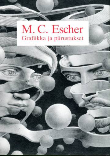 Grafiikka ja piirustukset - M. C. Escherin johdanto ja selitykset