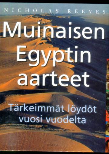 Muinaisen Egyptin aarteet - Tärkeimmät löydöt vuosi vuodelta