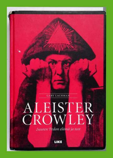 Aleister Crowley - Suuren Pedon elämä ja teot