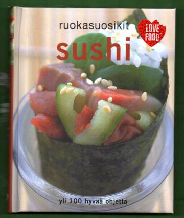 Ruokasuosikit: Sushi - Yli 100 hyvää ohjetta