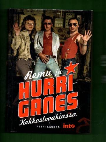 Remu ja Hurriganes Kekkoslovakiassa - Kuinka rock valtasi suomettuneen Suomen