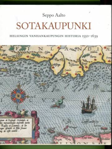 Sotakaupunki - Helsingin vanhankaupungin historia 1550-1639