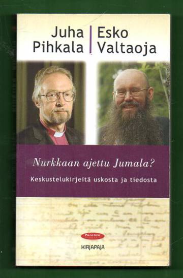 Nurkkaan ajettu Jumala? - Keskustelukirjeitä uskosta ja tiedosta