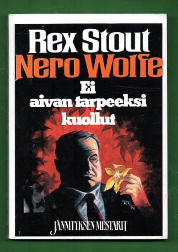 Nero Wolfe - Ei aivan tarpeeksi kuollut