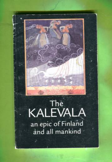 The Kalevala - An Epic of Finland and All Mankind