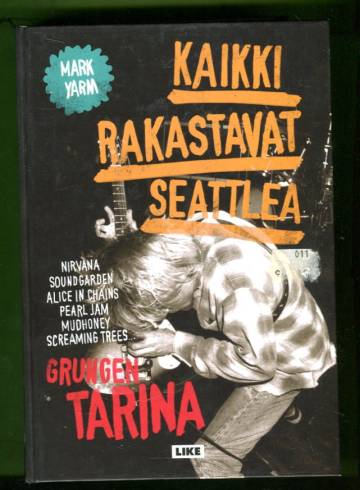 Kaikki rakastavat Seattlea - Grungen tarina