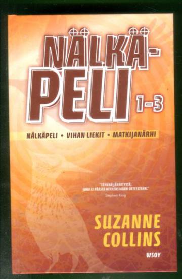 Nälkäpeli 1-3 - Nälkäpeli, Vihan liekit & Matkijanärhi