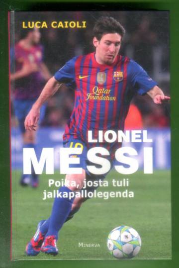 Lionel Messi - Poika, josta tuli jalkapallolegenda