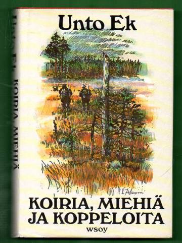 Koiria, miehiä ja koppeloita - Tarinoita erältä ja erän vieriltä