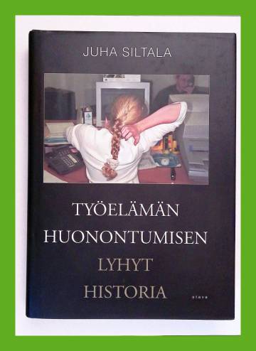 Työelämän huonontumisen lyhyt historia