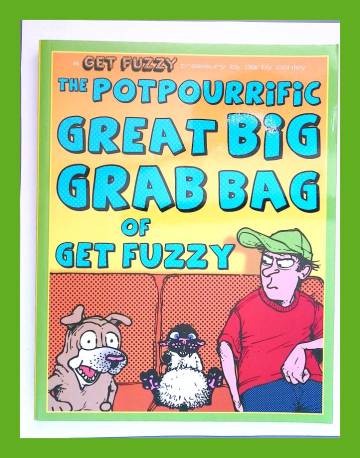 The Potpourrific Great Big Grab Bag of Get Fuzzy - A Get Fuzzy Treasury