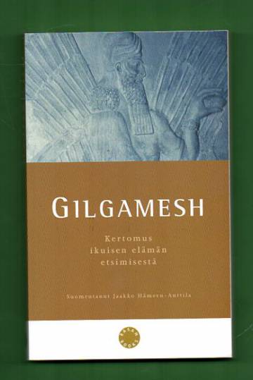 Gilgamesh - Kertomus ikuisen elämän etsimisestä