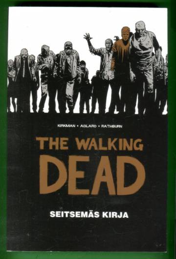 The Walking Dead - Seitsemäs kirja: Jatkuva tarina henkiinjääneiden kohtaamista kauhuista