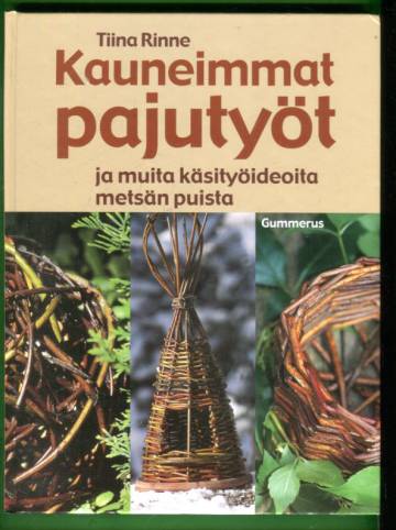 Kauneimmat pajutyöt ja muita käsityöideoita metsän puista