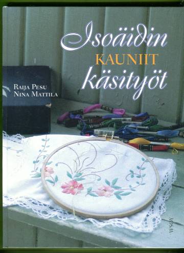 Isoäidin kauniit käsityöt - Perinteisiä suomalaisia ristipisto- ja kirjontatöitä