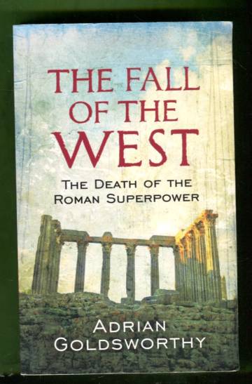 The Fall of the West - The Slow Death of the Roman Superpower