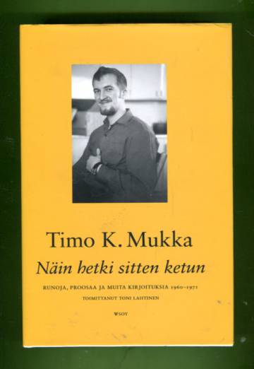 Näin hetki sitten ketun - Runoja, proosaa ja muita kirjoituksia 1960-1971