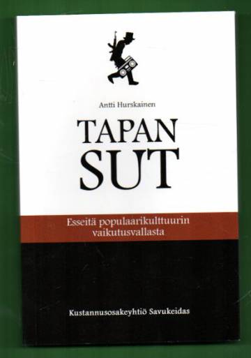 Tapan sut - Esseitä populaarikulttuurin vaikutusvallasta